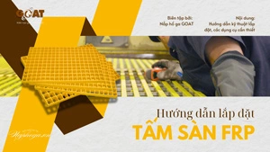 Hướng dẫn thi công tấm sàn FRP đúng kỹ thuật: kẹp, vít, cắt & an toàn
