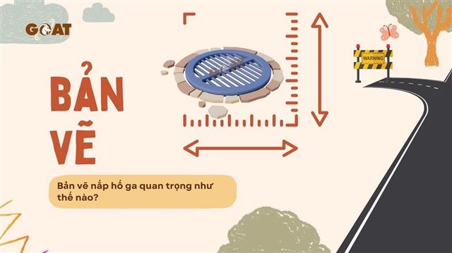 Bản vẽ nắp hố ga có quan trọng trong quá trình sản xuất không?