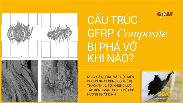 Cấu trúc của vật liệu composite GFRP có thể bị phá vỡ trong trường hợp nào?