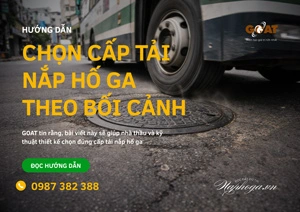 Hướng dẫn chọn cấp tải nắp hố ga theo bối cảnh thực tế
