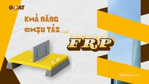 Tấm sàn FRP grating đúc khuôn chịu tải như thế nào?