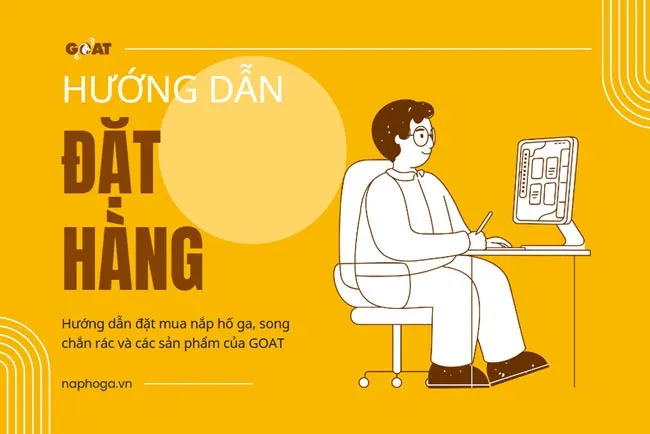 Hướng dẫn đặt hàng Nắp hố ga GOAT