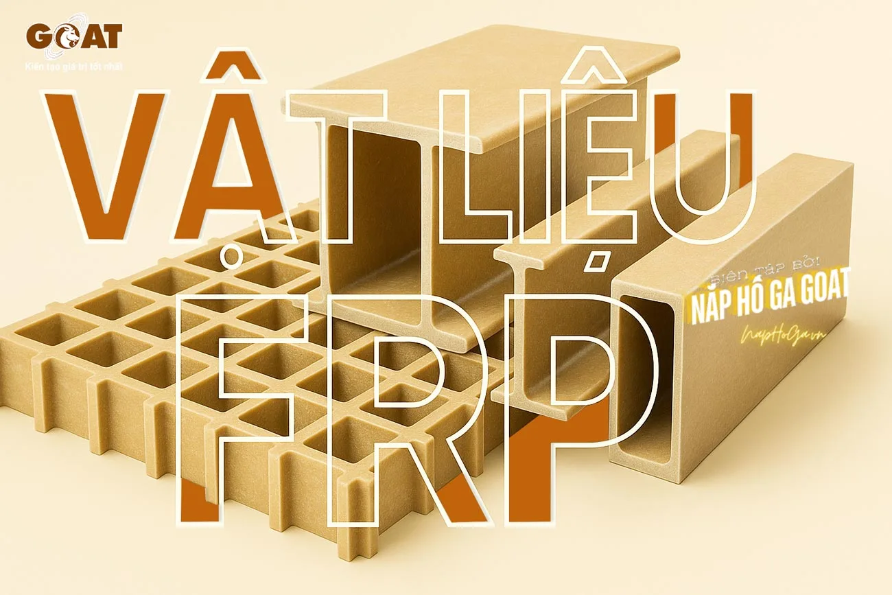 Vật liệu FRP là gì? Cùng GOAT tìm hiểu